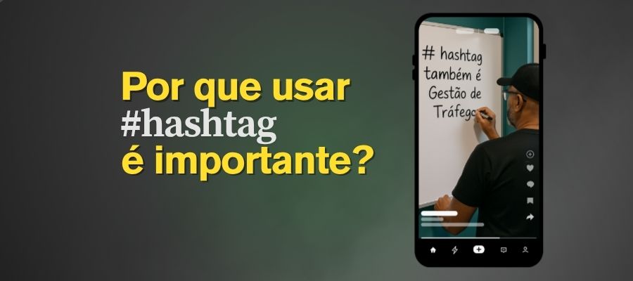 Por que usar hashtag é tão importante?